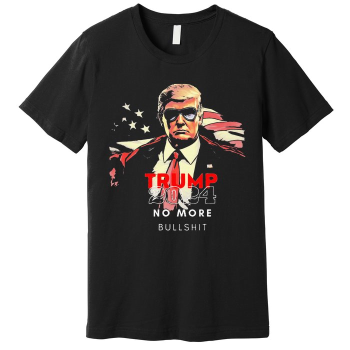 Trump 2024 No More Bullshit American Flag Premium T-Shirt