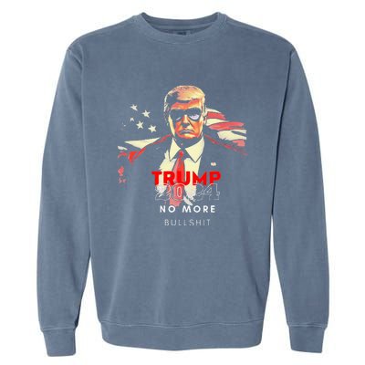 Trump 2024 No More Bullshit American Flag Garment-Dyed Sweatshirt