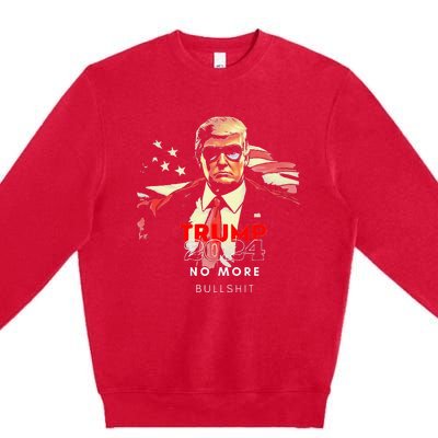 Trump 2024 No More Bullshit American Flag Premium Crewneck Sweatshirt