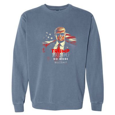 Trump 2024 No More Bullshit American Flag Garment-Dyed Sweatshirt