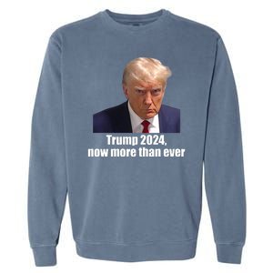 Trump 2024 Now More Than Ever Garment-Dyed Sweatshirt