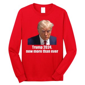 Trump 2024 Now More Than Ever Long Sleeve Shirt