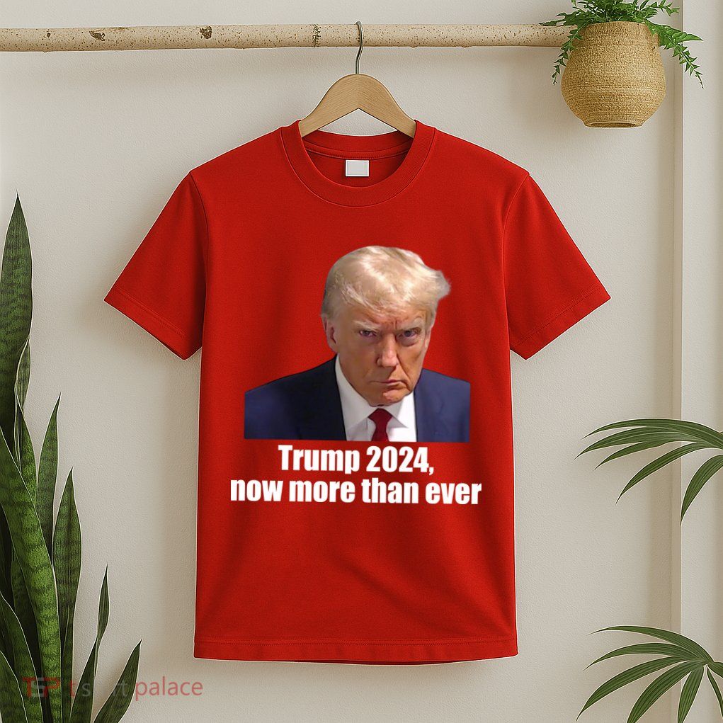 Trump 2024 Now More Than Ever T-Shirt