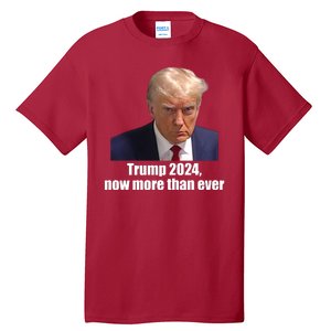 Trump 2024 Now More Than Ever Tall T-Shirt