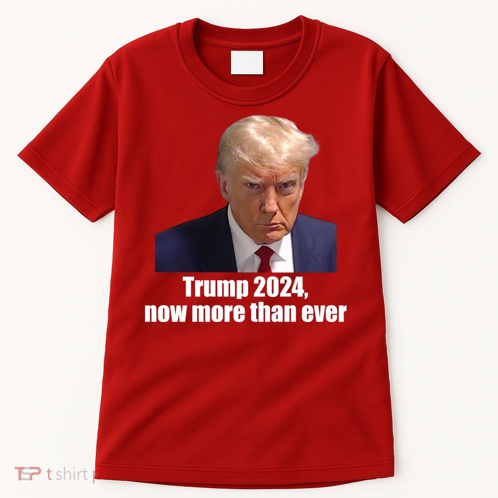 Trump 2024 Now More Than Ever Tall T-Shirt