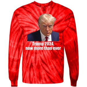 Trump 2024 Now More Than Ever Tie-Dye Long Sleeve Shirt