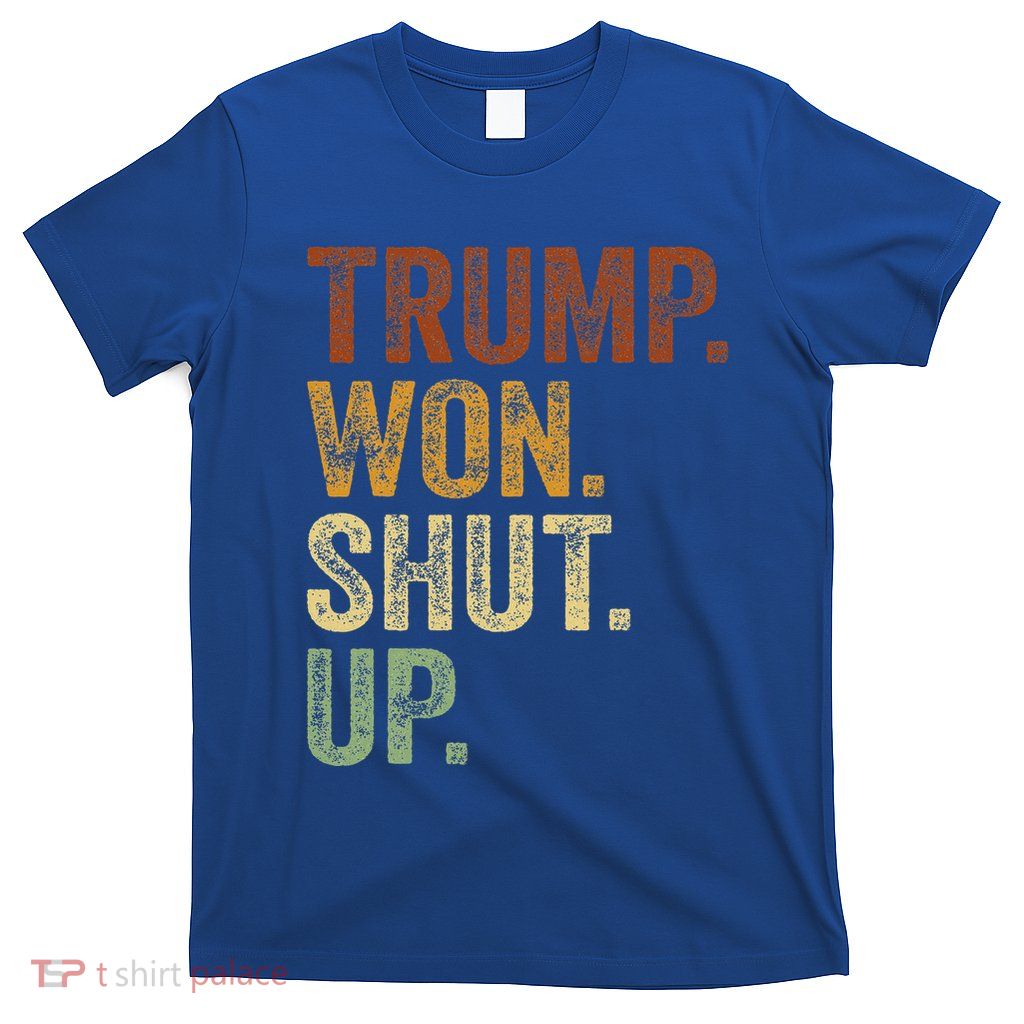 Trump 2025 Outfit Trump Won Shut Up T-Shirt