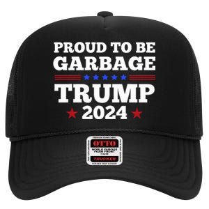 Trump 2024 Proud To Be Garbage Presidential Election High Crown Mesh Back Trucker Hat