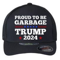 Trump 2024 Proud To Be Garbage Presidential Election Flexfit Unipanel Trucker Cap