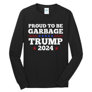 Trump 2024 Proud To Be Garbage Presidential Election Tall Long Sleeve T-Shirt