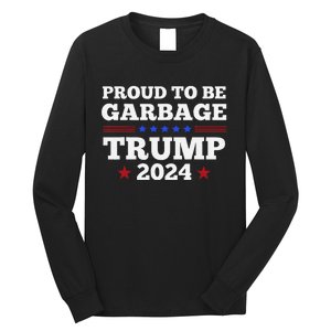 Trump 2024 Proud To Be Garbage Presidential Election Long Sleeve Shirt