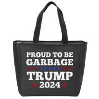 Trump 2024 Proud To Be Garbage Presidential Election Zip Tote Bag