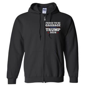 Trump 2024 Proud To Be Garbage Presidential Election Full Zip Hoodie