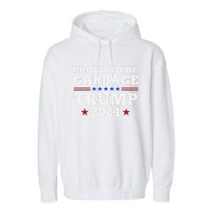 Trump 2024 Proud To Be Garbage Presidential Election Garment-Dyed Fleece Hoodie