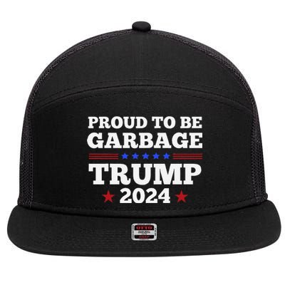 Trump 2024 Proud To Be Garbage Presidential Election Gift 7 Panel Mesh Trucker Snapback Hat