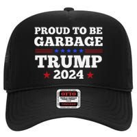 Trump 2024 Proud To Be Garbage Presidential Election Gift High Crown Mesh Back Trucker Hat