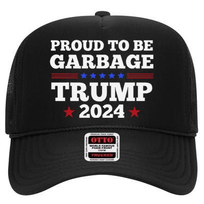 Trump 2024 Proud To Be Garbage Presidential Election Gift High Crown Mesh Back Trucker Hat