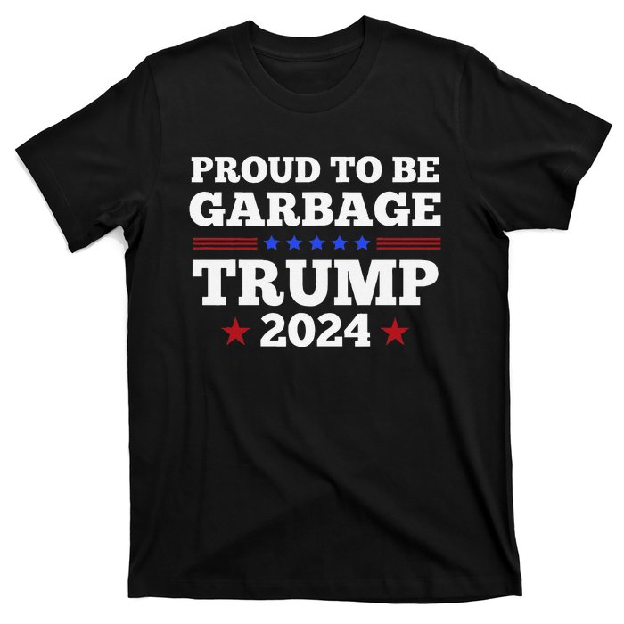 Trump 2024 Proud To Be Garbage Presidential Election Gift T-Shirt