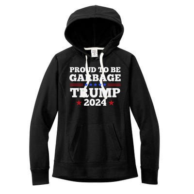 Trump 2024 Proud To Be Garbage Presidential Election Gift Women's Fleece Hoodie