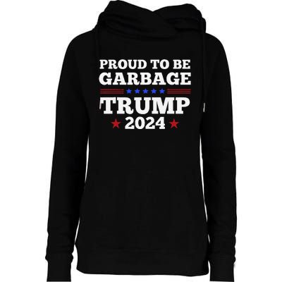 Trump 2024 Proud To Be Garbage Presidential Election Gift Womens Funnel Neck Pullover Hood