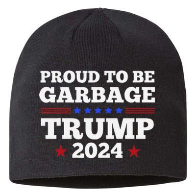 Trump 2024 Proud To Be Garbage Presidential Election Gift Sustainable Beanie