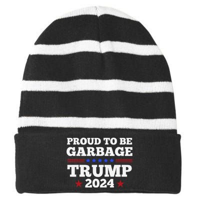 Trump 2024 Proud To Be Garbage Presidential Election Gift Striped Beanie with Solid Band