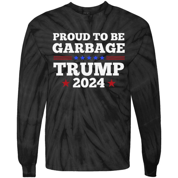 Trump 2024 Proud To Be Garbage Presidential Election Gift Tie-Dye Long Sleeve Shirt