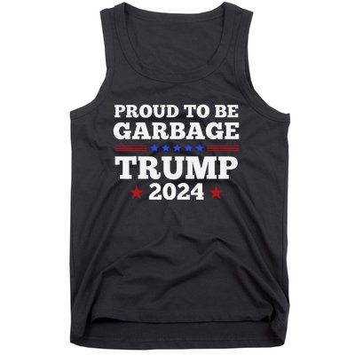 Trump 2024 Proud To Be Garbage Presidential Election Gift Tank Top