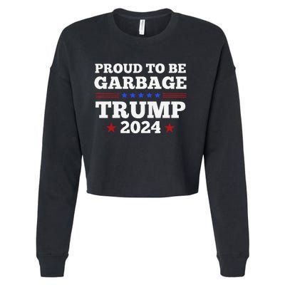 Trump 2024 Proud To Be Garbage Presidential Election Gift Cropped Pullover Crew