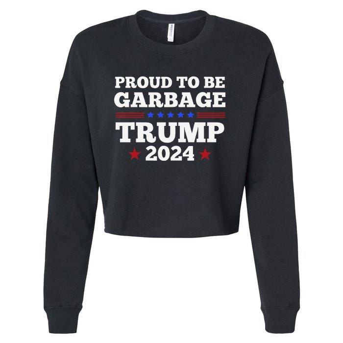 Trump 2024 Proud To Be Garbage Presidential Election Gift Cropped Pullover Crew