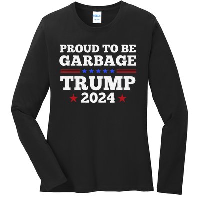 Trump 2024 Proud To Be Garbage Presidential Election Gift Ladies Long Sleeve Shirt