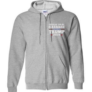 Trump 2024 Proud To Be Garbage Presidential Election Full Zip Hoodie