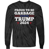 Trump 2024 Proud To Be Garbage Presidential Election Tie-Dye Long Sleeve Shirt