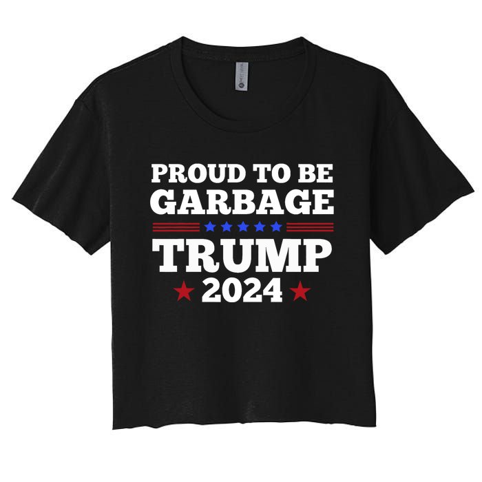 Trump 2024 Proud To Be Garbage Presidential Election Women's Crop Top Tee