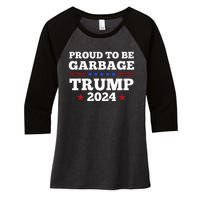 Trump 2024 Proud To Be Garbage Presidential Election Women's Tri-Blend 3/4-Sleeve Raglan Shirt