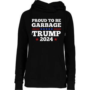 Trump 2024 Proud To Be Garbage Presidential Election Womens Funnel Neck Pullover Hood