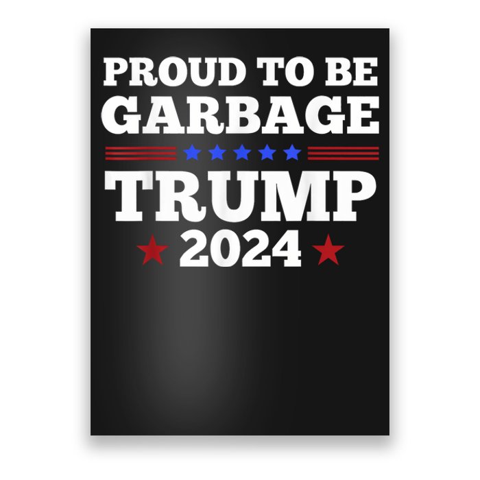 Trump 2024 Proud To Be Garbage Presidential Election Poster