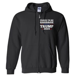 Trump 2024 Proud To Be Garbage Presidential Election Full Zip Hoodie