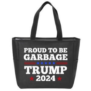 Trump 2024 Proud To Be Garbage Presidential Election Zip Tote Bag