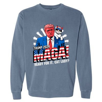 Trump 2024 Ready For It Cat Lady Maga Garment-Dyed Sweatshirt