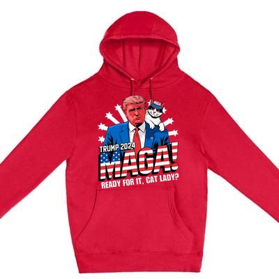 Trump 2024 Ready For It Cat Lady Maga Premium Pullover Hoodie