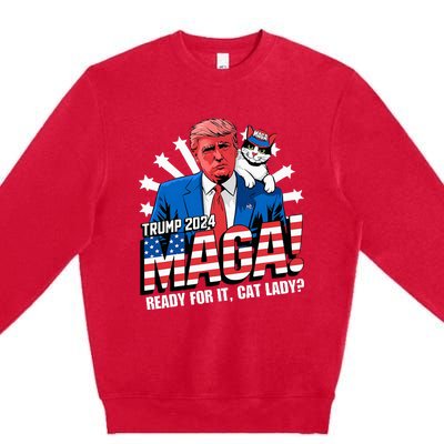 Trump 2024 Ready For It Cat Lady Maga Premium Crewneck Sweatshirt