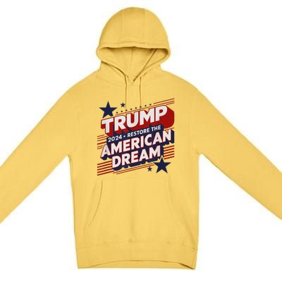 Trump 2024 Restore American Dream Premium Pullover Hoodie