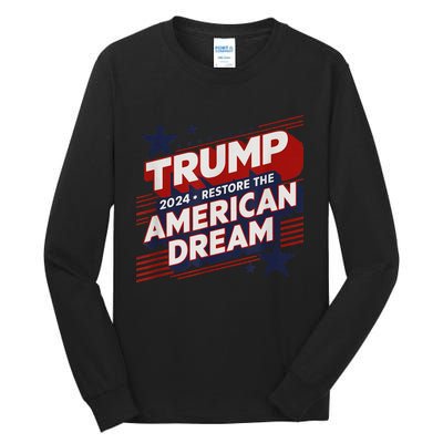 Trump 2024 Restore American Dream Tall Long Sleeve T-Shirt