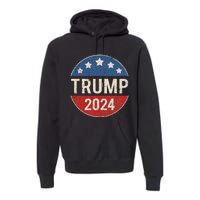 Trump 2024 Retro Campaign Button Re Elect President Trump Premium Hoodie