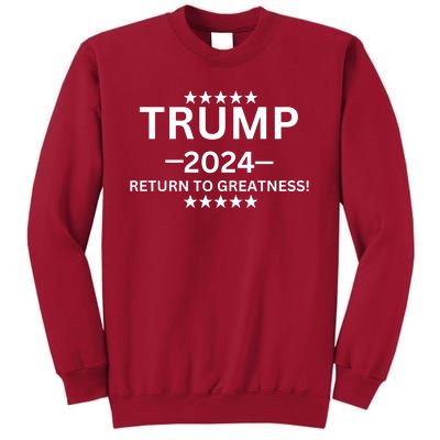 Trump 2024 Return To Greatness ELection Tall Sweatshirt