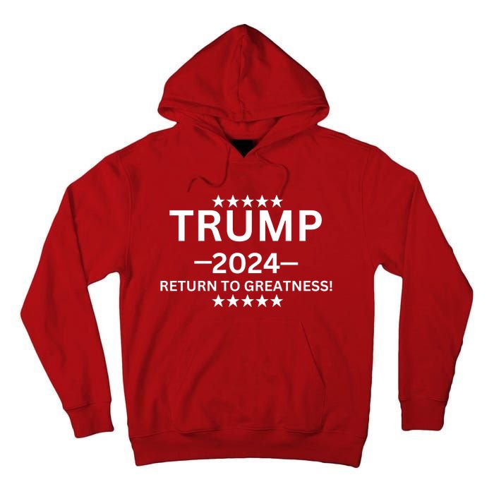 Trump 2024 Return To Greatness ELection Tall Hoodie