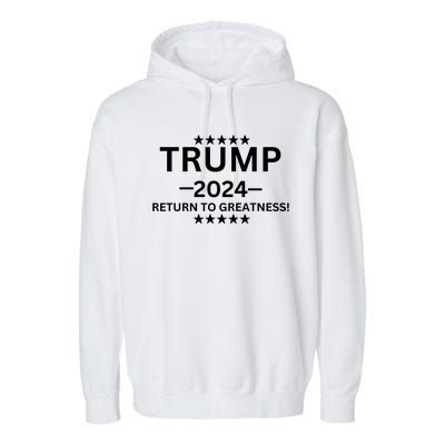 Trump 2024 Return To Greatness ELection Garment-Dyed Fleece Hoodie