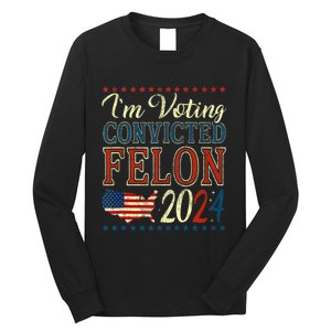 Trump 2024 Still Voting For Convicted Felon Political Long Sleeve Shirt