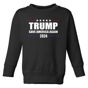 Trump 2024 Save America Save America Again Trump Toddler Sweatshirt